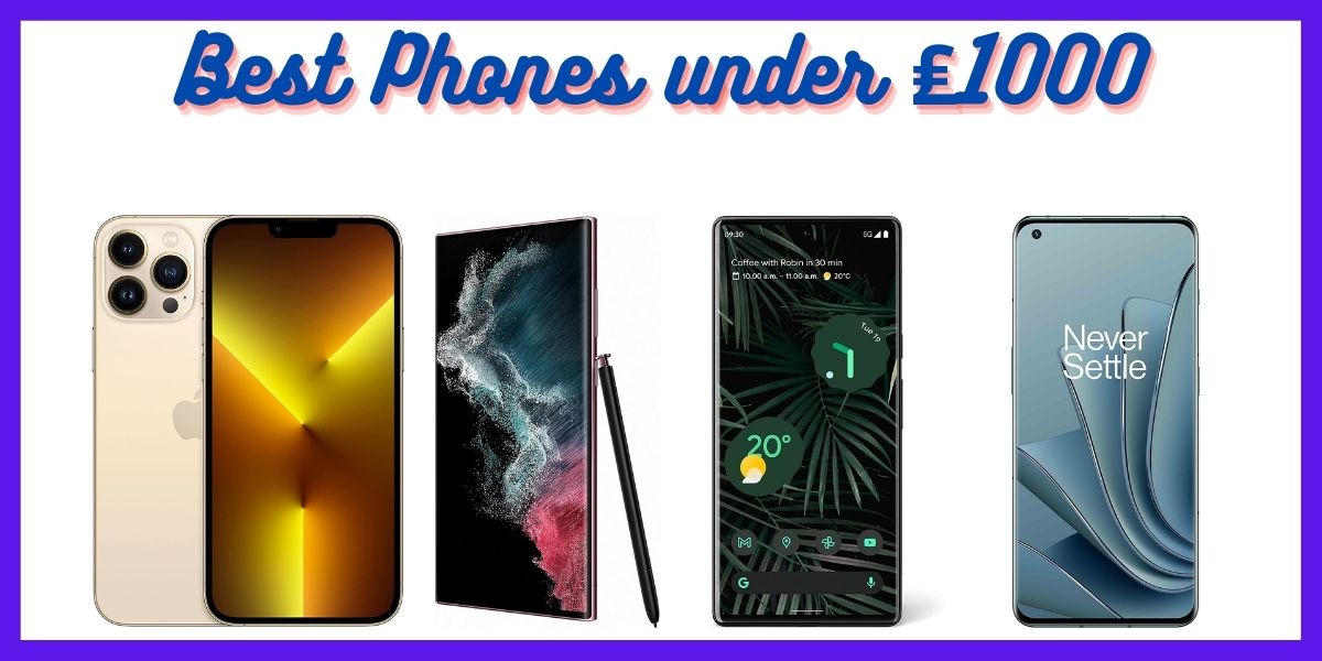 Best phones under ₤1000