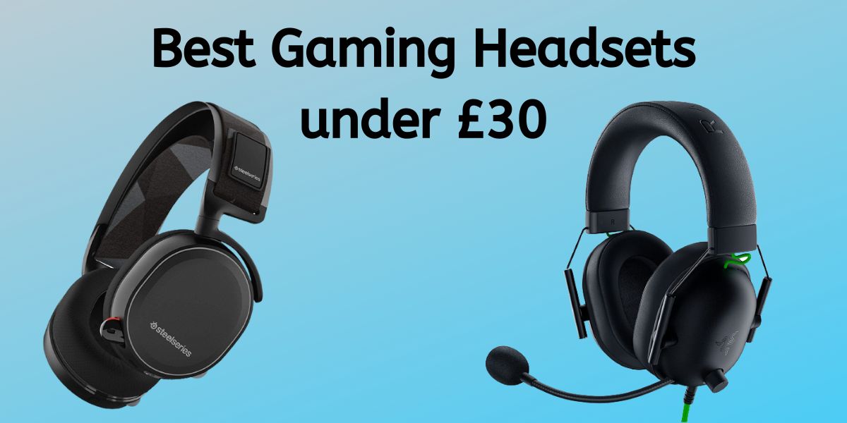 7 Best Gaming Headsets under £30 in the UK (2023)