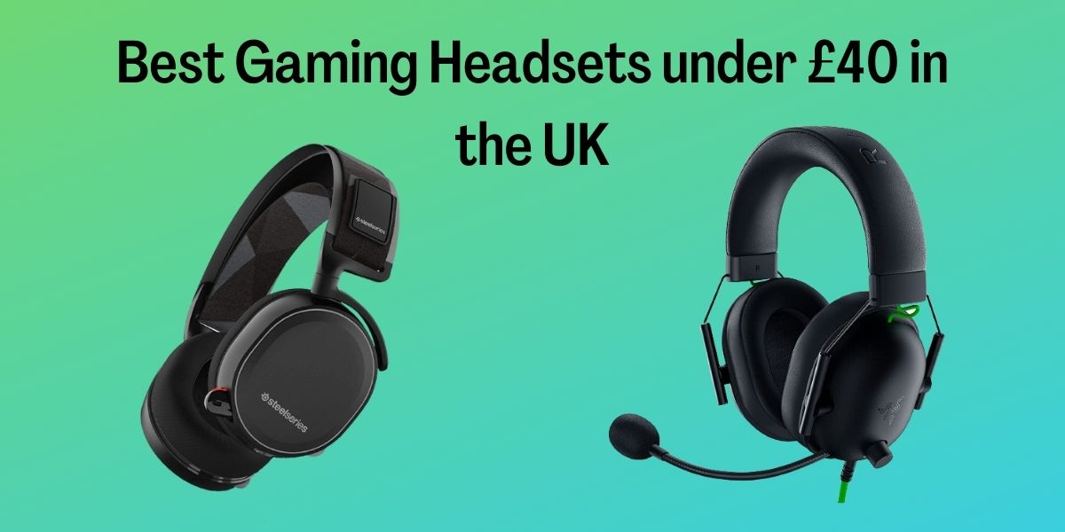Best Gaming Headsets under £40 in the UK