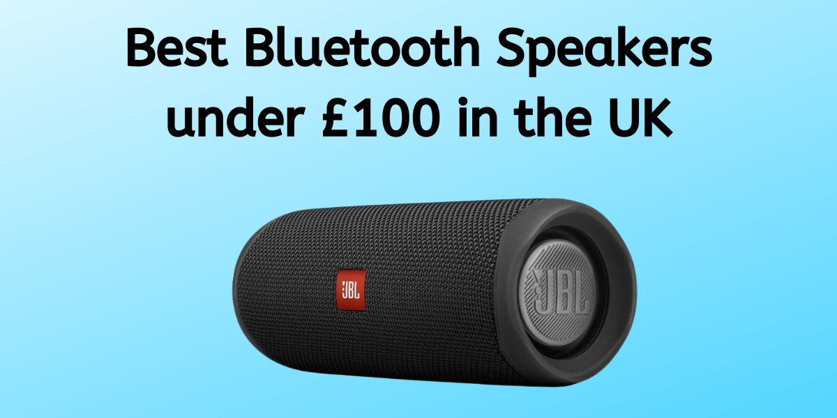 Best Bluetooth Speakers under £100 in the UK