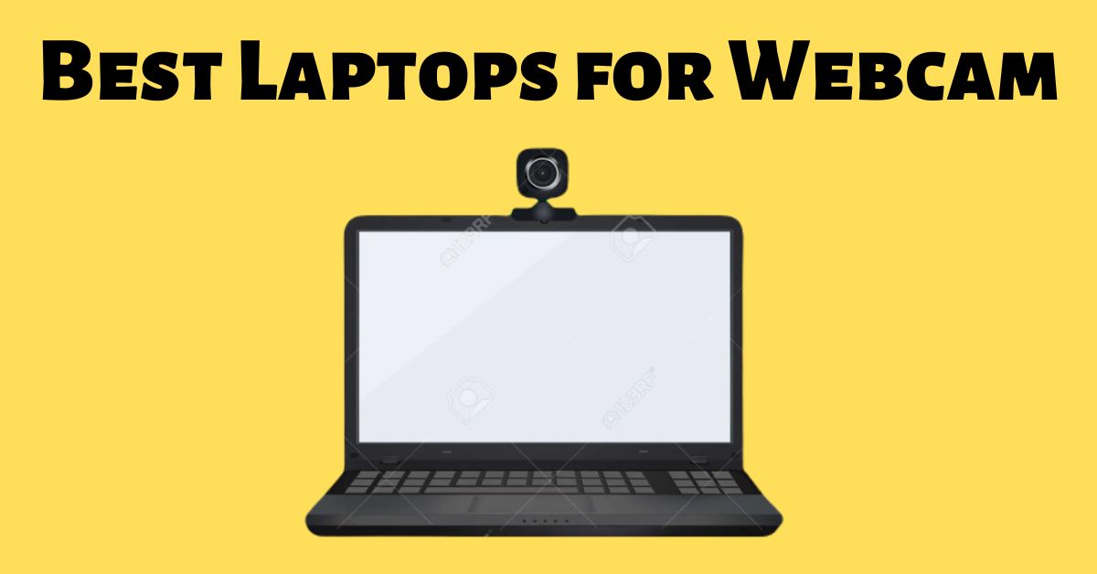 Best Laptop for Webcam
