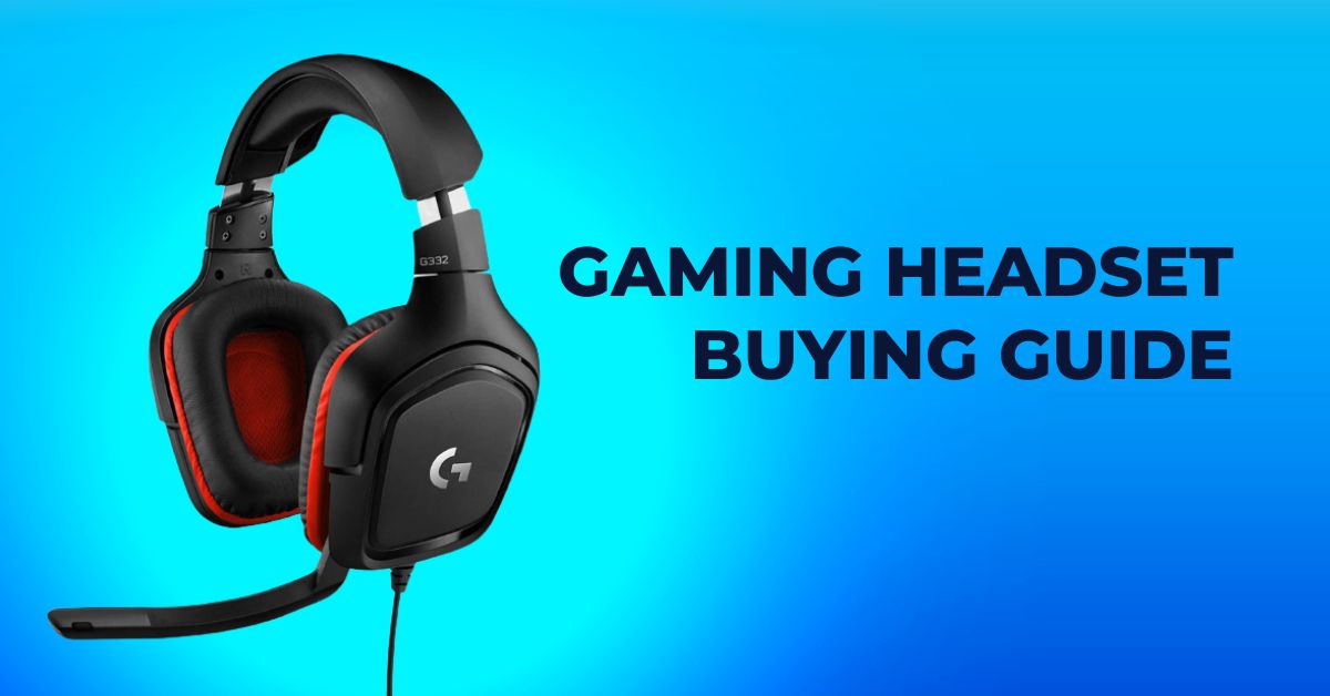 Gaming Headset Buying Guide