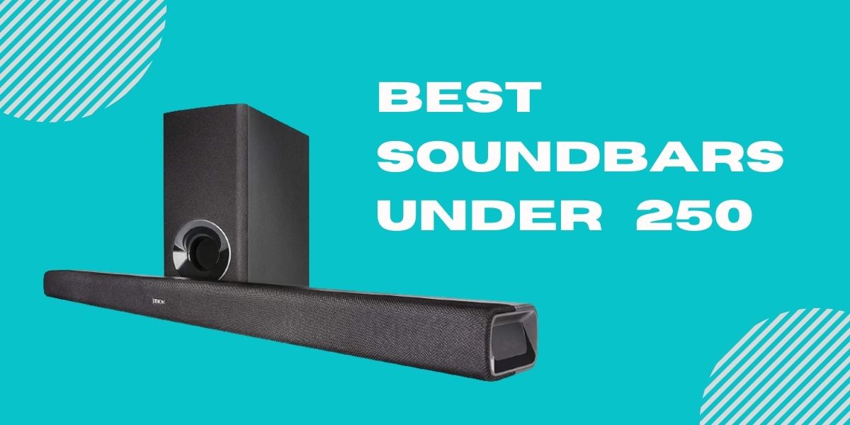 Best Soundbars under £250
