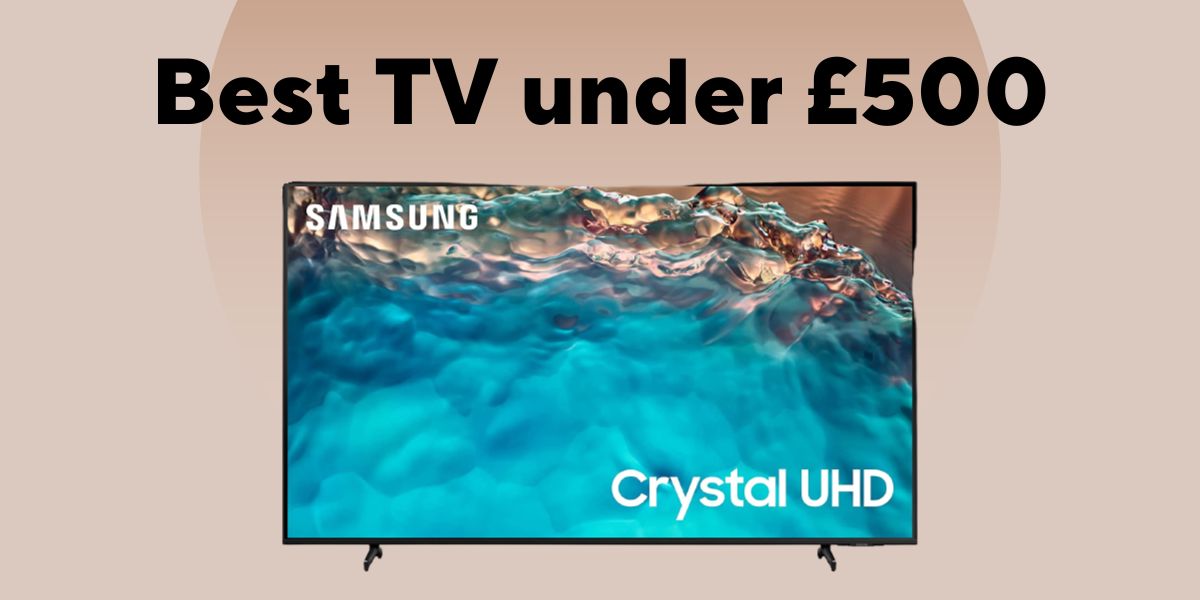 5 Best TV under £500 in the UK (2023) - Aspire360