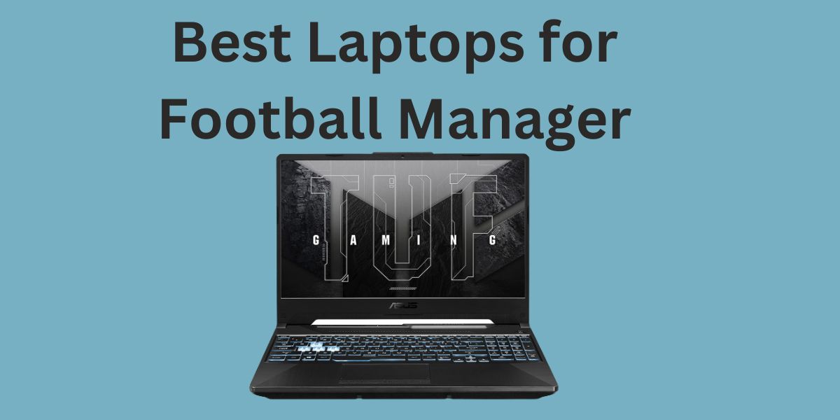 5 Best Laptops for Football Manager Aspire360