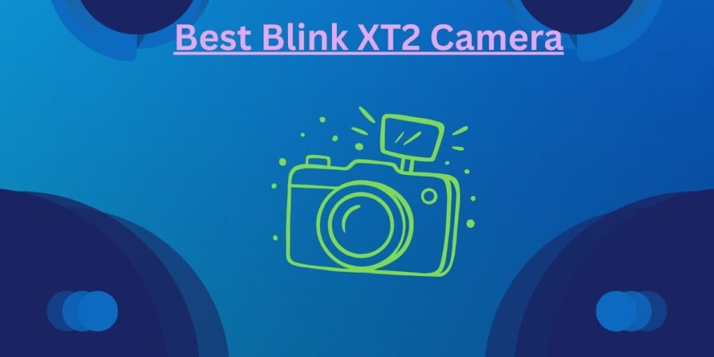 Best Blink XT2 Camera