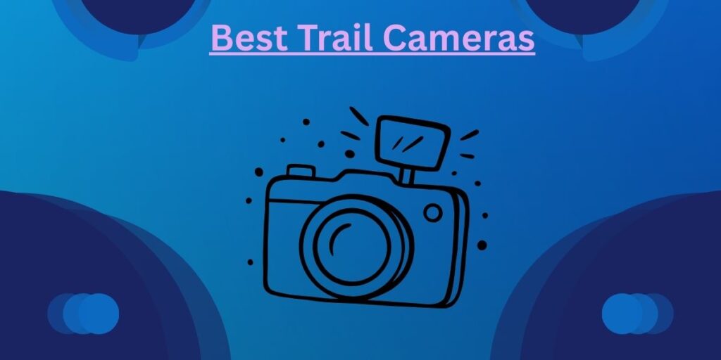 Best Trail Cameras